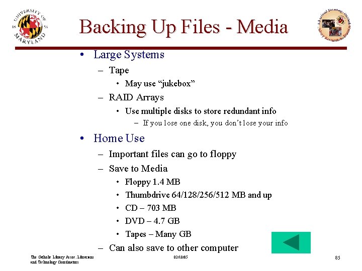 Backing Up Files - Media • Large Systems – Tape • May use “jukebox”
