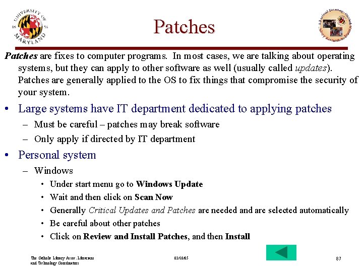 Patches are fixes to computer programs. In most cases, we are talking about operating