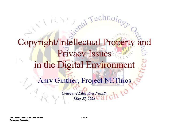 Copyright/Intellectual Property and Privacy Issues in the Digital Environment Amy Ginther, Project NEThics College