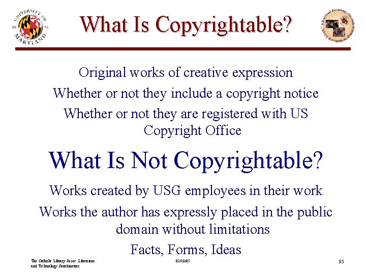 What Is Copyrightable? Original works of creative expression Whether or not they include a