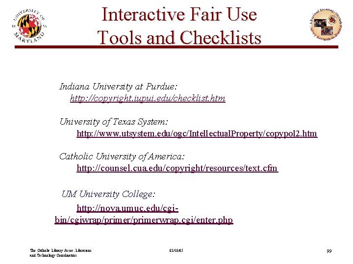 Interactive Fair Use Tools and Checklists Indiana University at Purdue: http: //copyright. iupui. edu/checklist.