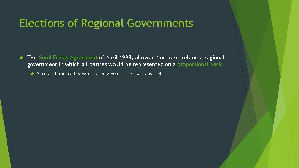 Elections of Regional Governments The Good Friday Agreement of April 1998, allowed Northern Ireland