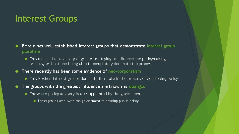 Interest Groups Britain has well-established interest groups that demonstrate interest group pluralism There recently