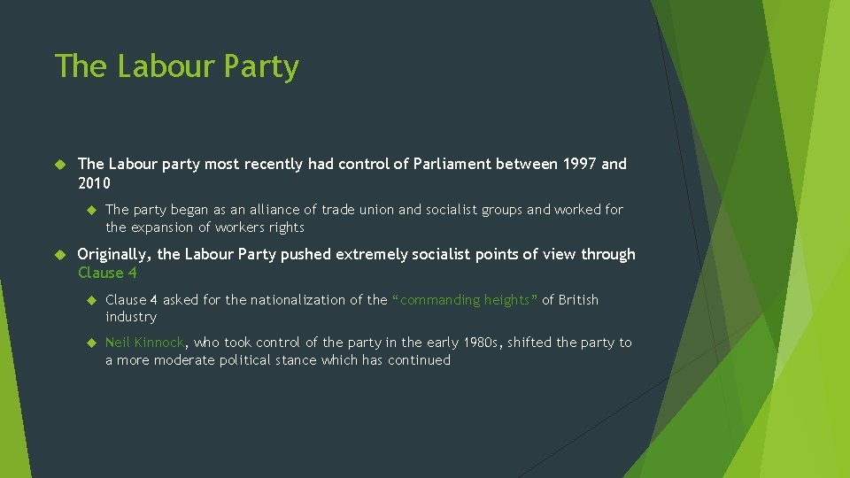 The Labour Party The Labour party most recently had control of Parliament between 1997