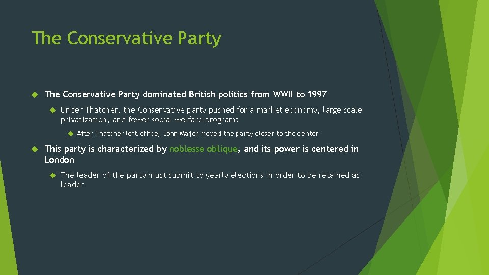 The Conservative Party dominated British politics from WWII to 1997 Under Thatcher, the Conservative