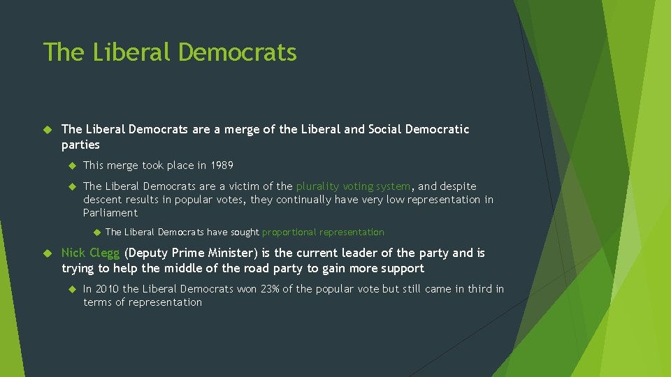 The Liberal Democrats are a merge of the Liberal and Social Democratic parties This