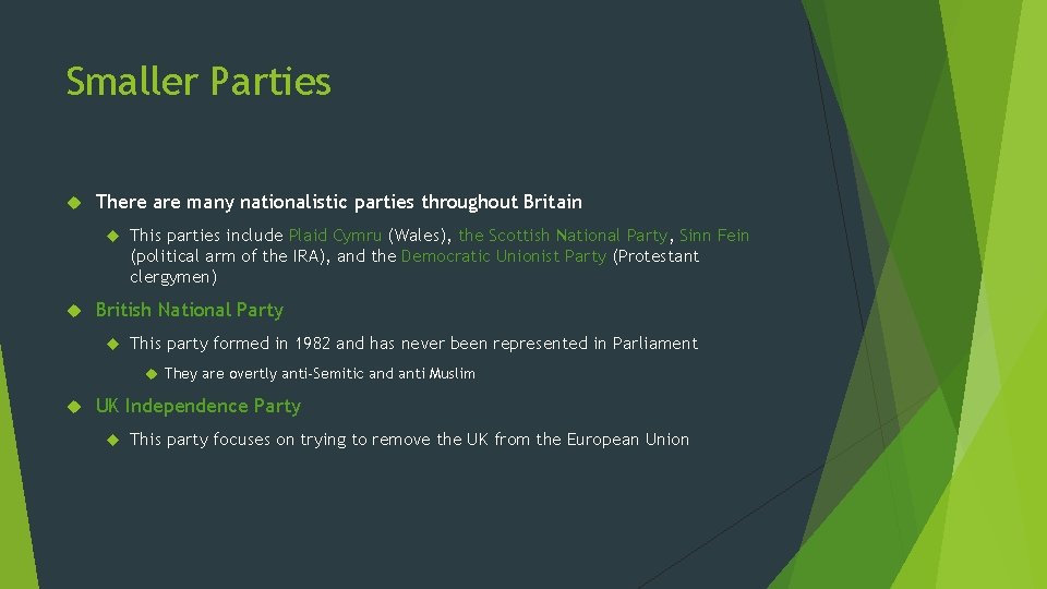 Smaller Parties There are many nationalistic parties throughout Britain This parties include Plaid Cymru