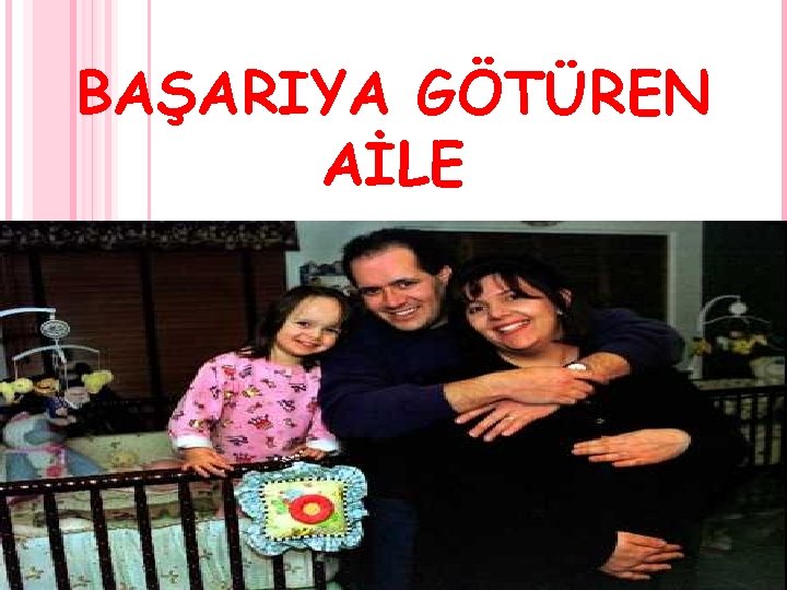 BAŞARIYA GÖTÜREN AİLE 