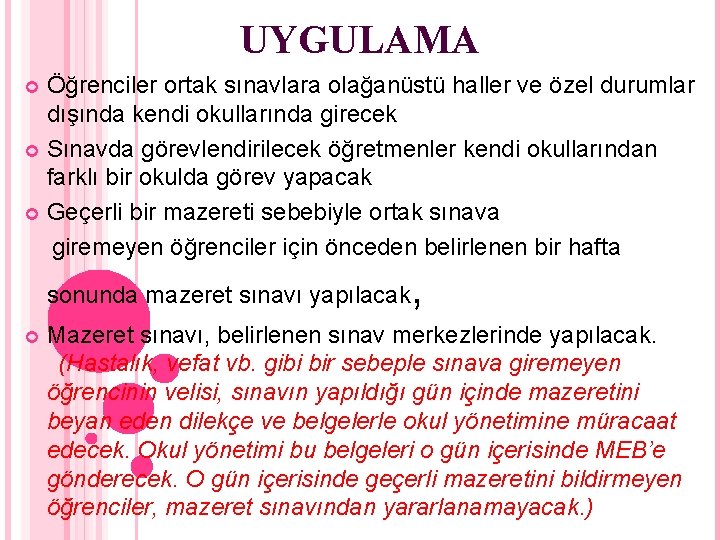 UYGULAMA Öğrenciler ortak sınavlara olağanüstü haller ve özel durumlar dışında kendi okullarında girecek, Sınavda