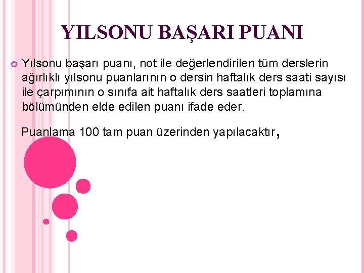 YILSONU BAŞARI PUANI Yılsonu başarı puanı, not ile değerlendirilen tüm derslerin ağırlıklı yılsonu puanlarının