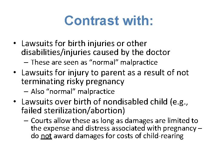 Contrast with: • Lawsuits for birth injuries or other disabilities/injuries caused by the doctor