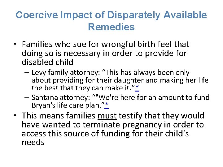 Coercive Impact of Disparately Available Remedies • Families who sue for wrongful birth feel