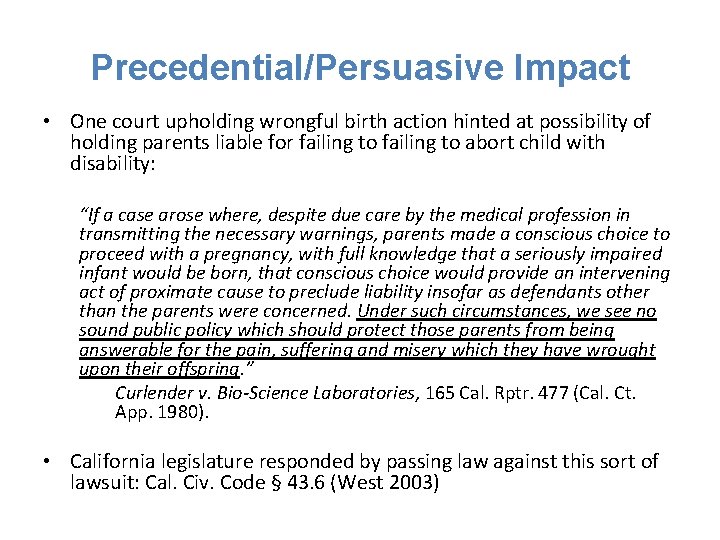 Precedential/Persuasive Impact • One court upholding wrongful birth action hinted at possibility of holding