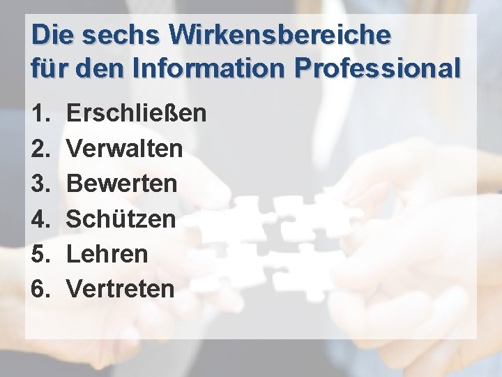 Die sechs Wirkensbereiche für den Information Professional © PROJECT CONSULT Unternehmensberatung Dr. Ulrich Kampffmeyer