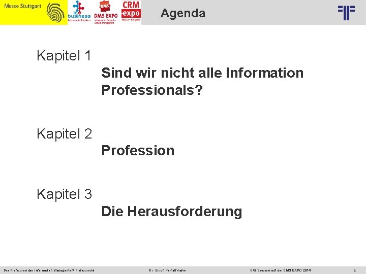 Agenda © PROJECT CONSULT Unternehmensberatung Dr. Ulrich Kampffmeyer Gmb. H 2011 / Autorenrecht: <Vorname