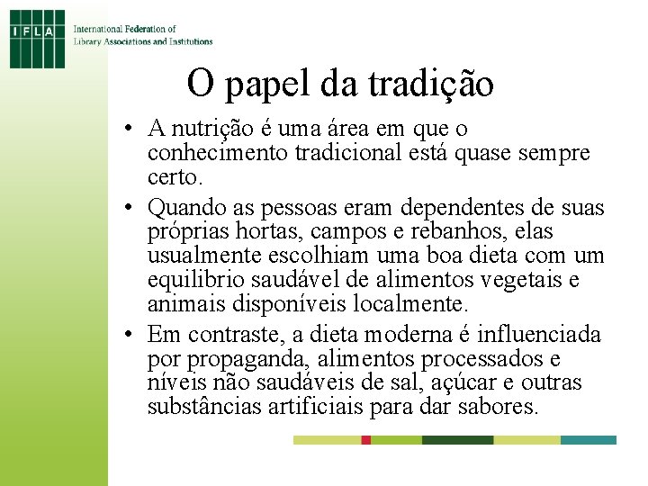 O papel da tradição • A nutrição é uma área em que o conhecimento