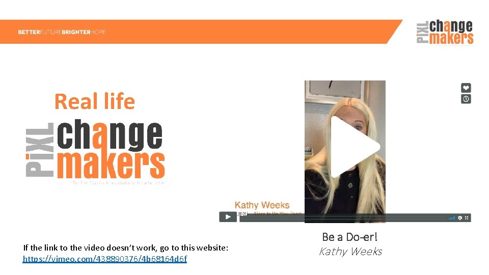 Real life If the link to the video doesn’t work, go to this website: