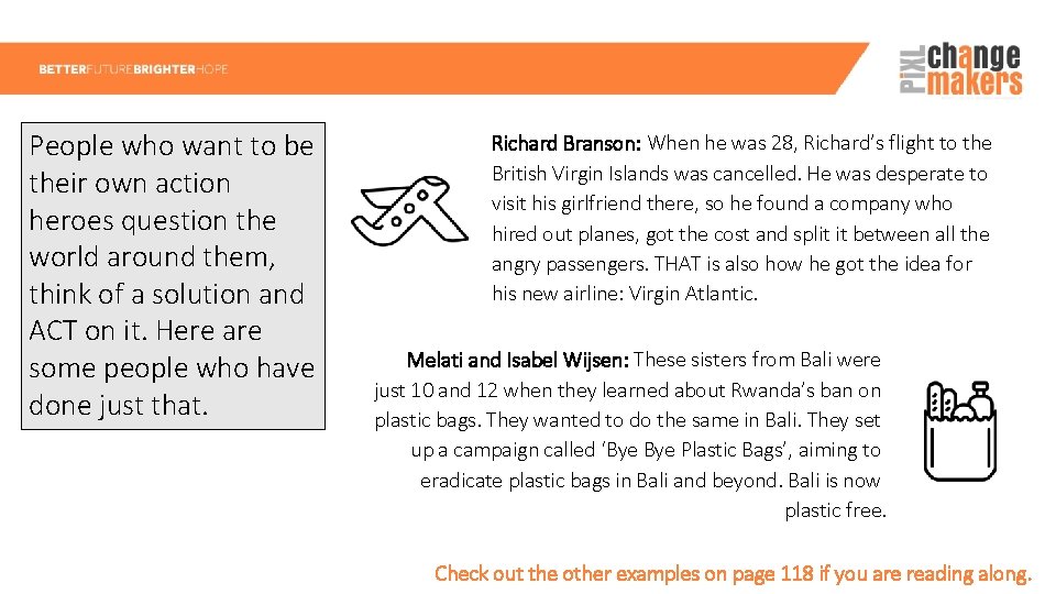 People who want to be their own action heroes question the world around them,