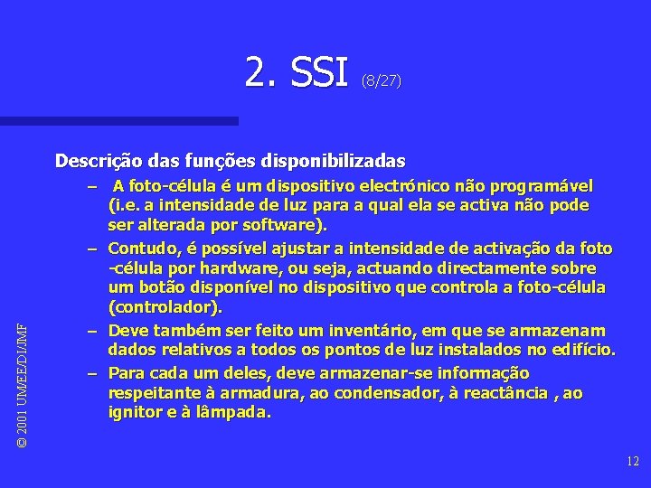 2. SSI (8/27) © 2001 UM/EE/DI/JMF Descrição das funções disponibilizadas – A foto-célula é