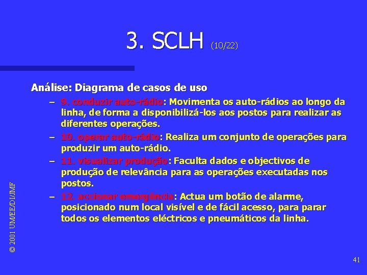 3. SCLH (10/22) © 2001 UM/EE/DI/JMF Análise: Diagrama de casos de uso – 9.