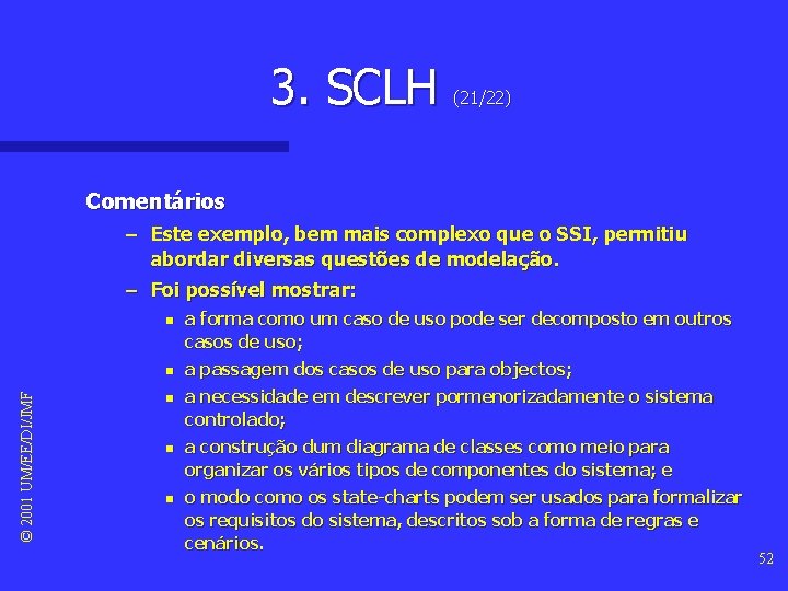 3. SCLH (21/22) Comentários – Este exemplo, bem mais complexo que o SSI, permitiu