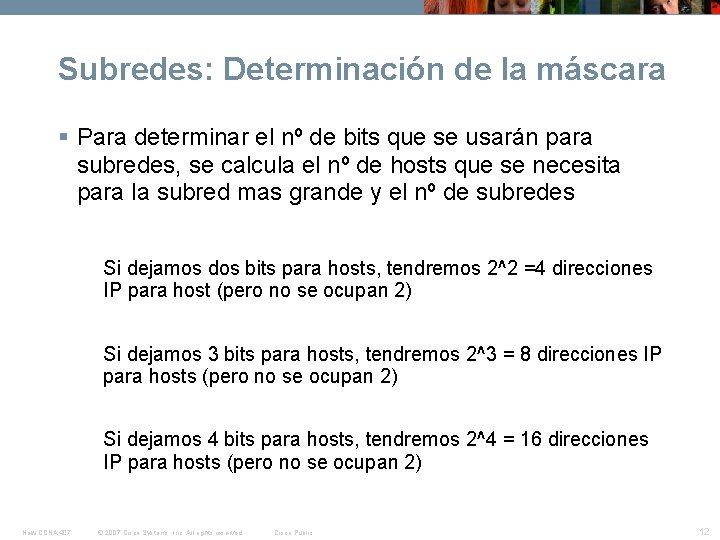 Subredes: Determinación de la máscara Para determinar el nº de bits que se usarán