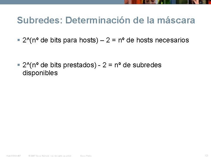 Subredes: Determinación de la máscara 2^(nº de bits para hosts) – 2 = nº