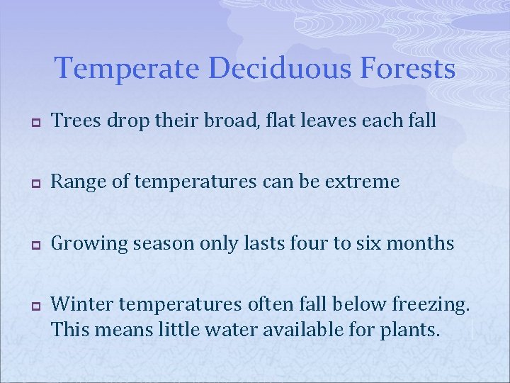 Temperate Deciduous Forests p Trees drop their broad, flat leaves each fall p Range