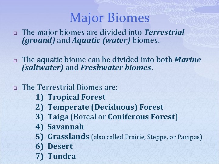Major Biomes p p p The major biomes are divided into Terrestrial (ground) and