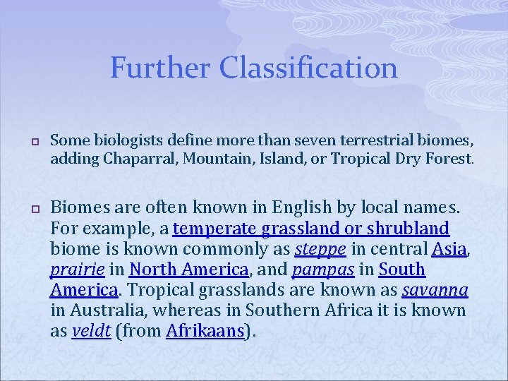 Further Classification p p Some biologists define more than seven terrestrial biomes, adding Chaparral,