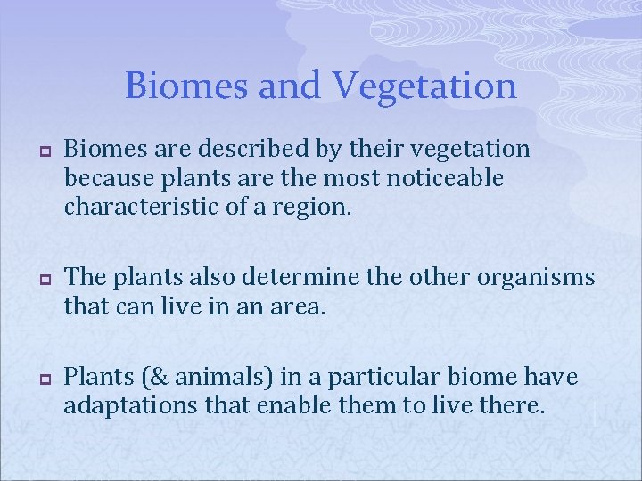Biomes and Vegetation p p p Biomes are described by their vegetation because plants
