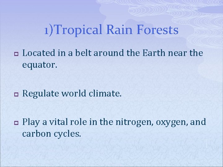1)Tropical Rain Forests p p p Located in a belt around the Earth near