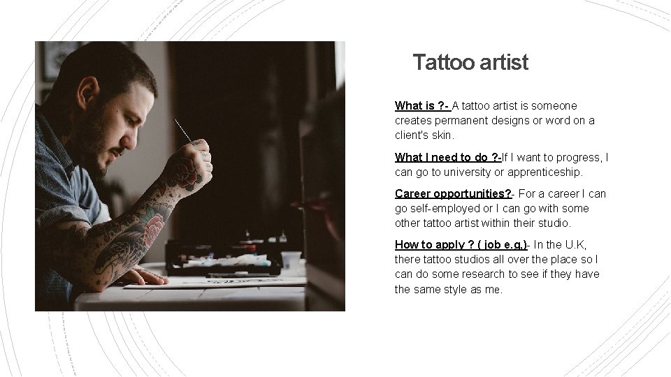 Tattoo artist What is ? - A tattoo artist is someone creates permanent designs