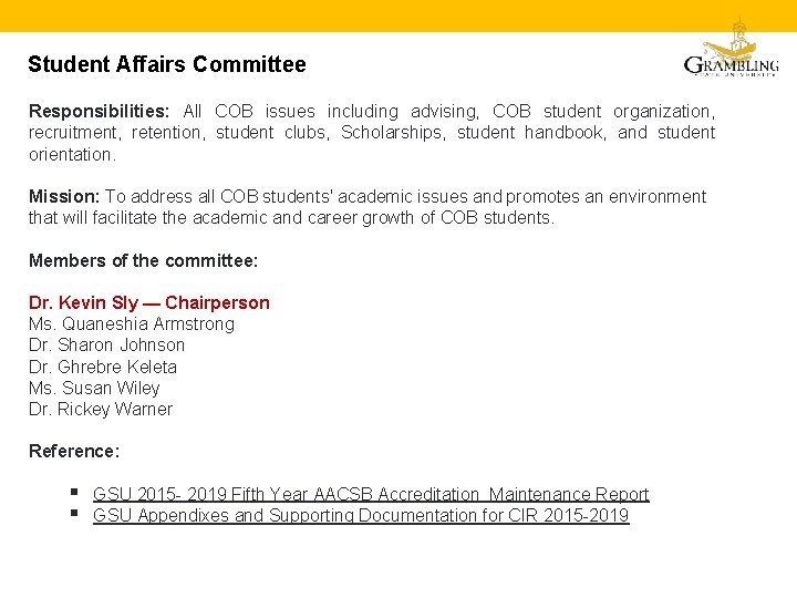 Student Affairs Committee Responsibilities: All COB issues including advising, COB student organization, recruitment, retention,