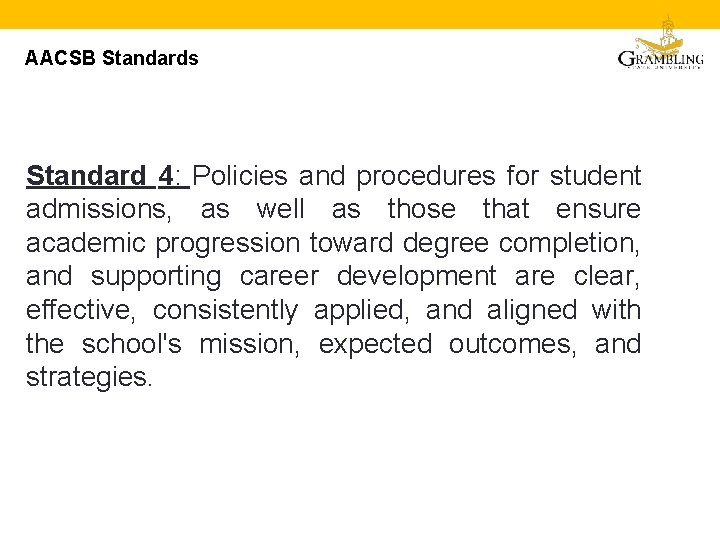 AACSB Standards Standard 4: Policies and procedures for student admissions, as well as those