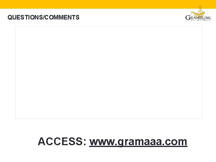 QUESTIONS/COMMENTS ACCESS: www. gramaaa. com 