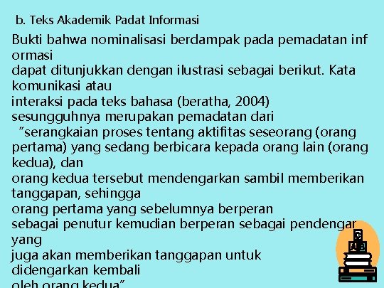 b. Teks Akademik Padat Informasi Bukti bahwa nominalisasi berdampak pada pemadatan inf ormasi dapat