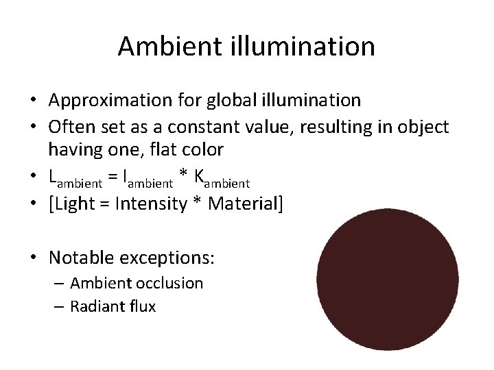 Ambient illumination • Approximation for global illumination • Often set as a constant value,