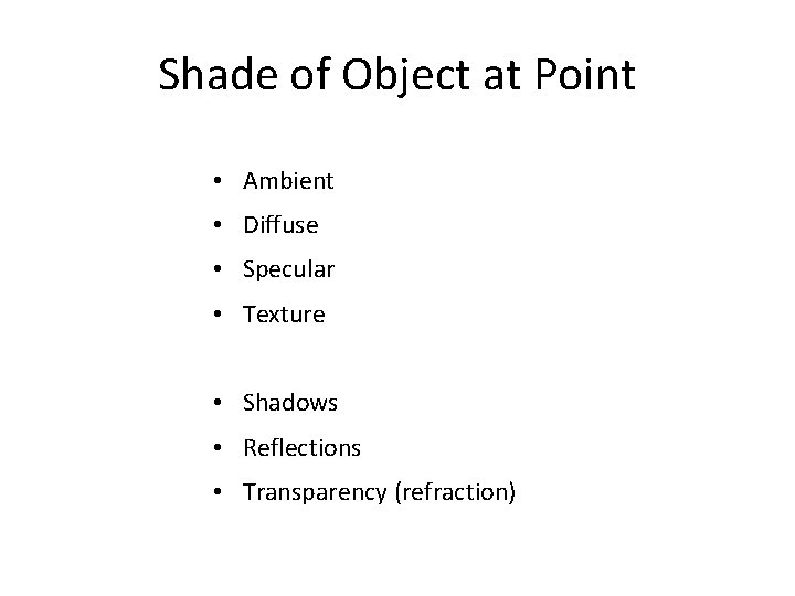Shade of Object at Point • Ambient • Diffuse • Specular • Texture •