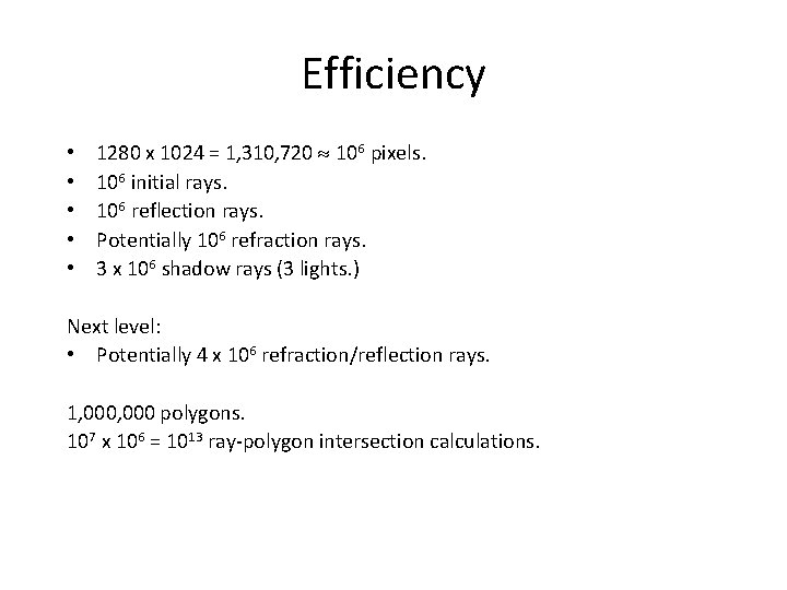 Efficiency • • • 1280 x 1024 = 1, 310, 720 106 pixels. 106