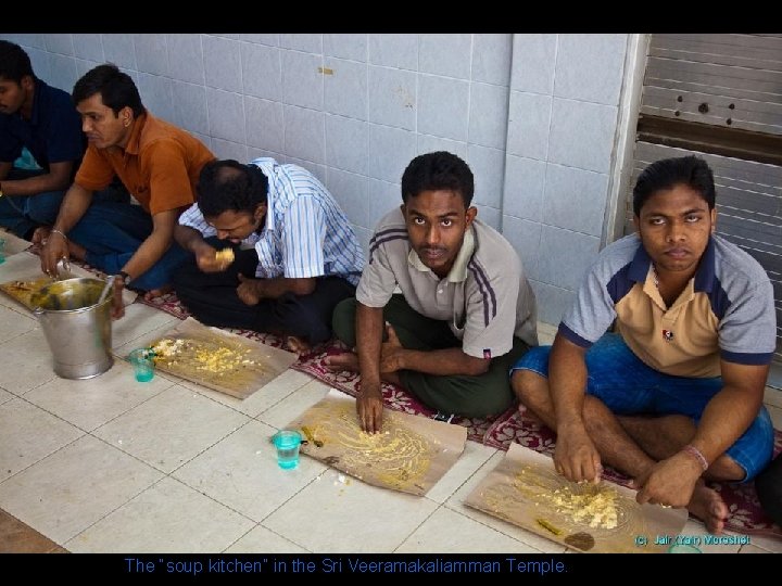 The “soup kitchen” in the Sri Veeramakaliamman Temple. 