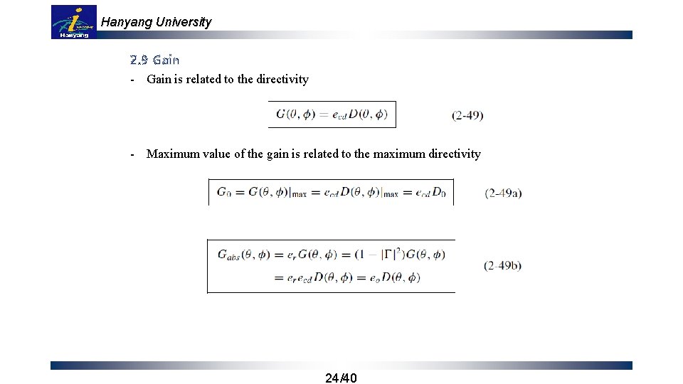 Hanyang University 2. 9 Gain - Gain is related to the directivity - Maximum