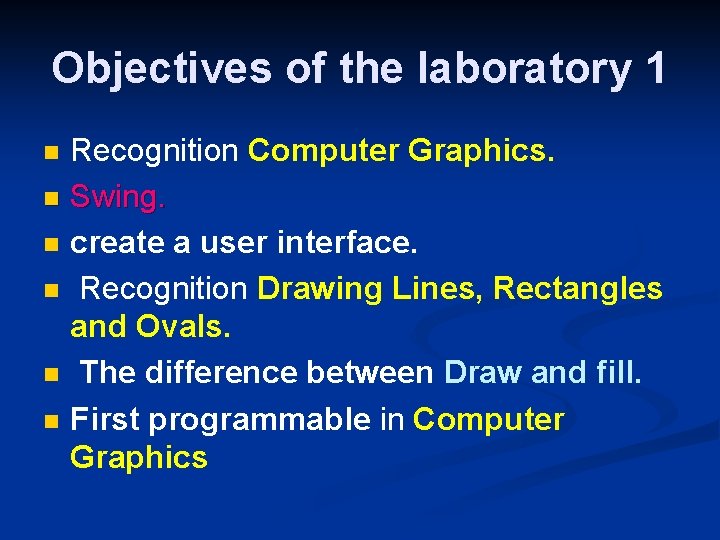 Objectives of the laboratory 1 Recognition Computer Graphics. n Swing. n create a user