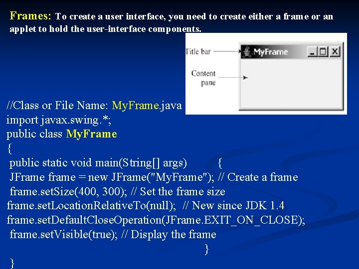 Frames: To create a user interface, you need to create either a frame or