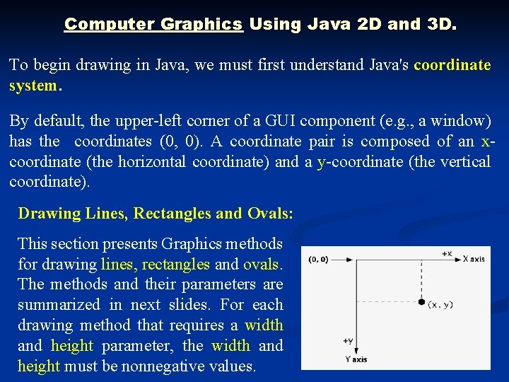 Computer Graphics Using Java 2 D and 3 D. To begin drawing in Java,