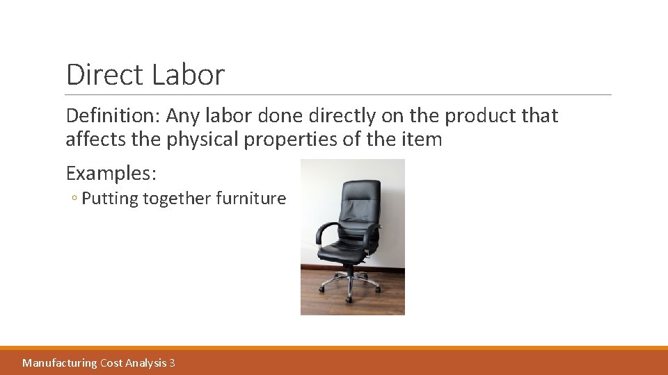 Direct Labor Definition: Any labor done directly on the product that affects the physical