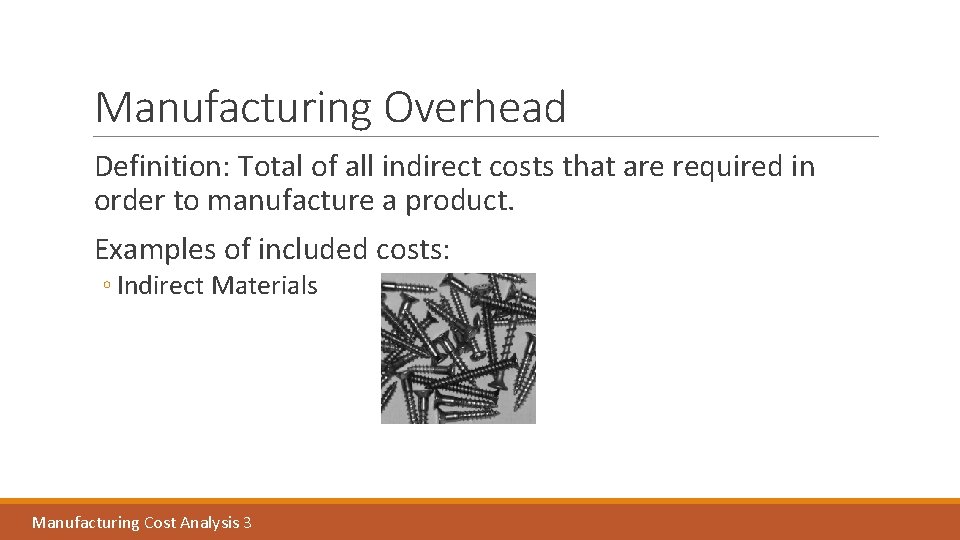 Manufacturing Overhead Definition: Total of all indirect costs that are required in order to