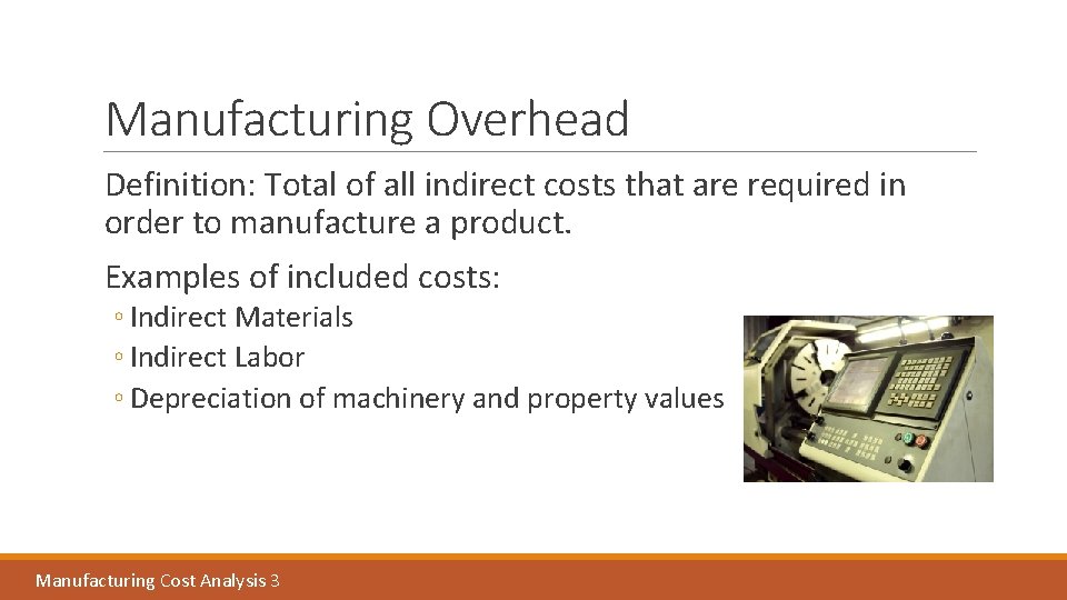 Manufacturing Overhead Definition: Total of all indirect costs that are required in order to
