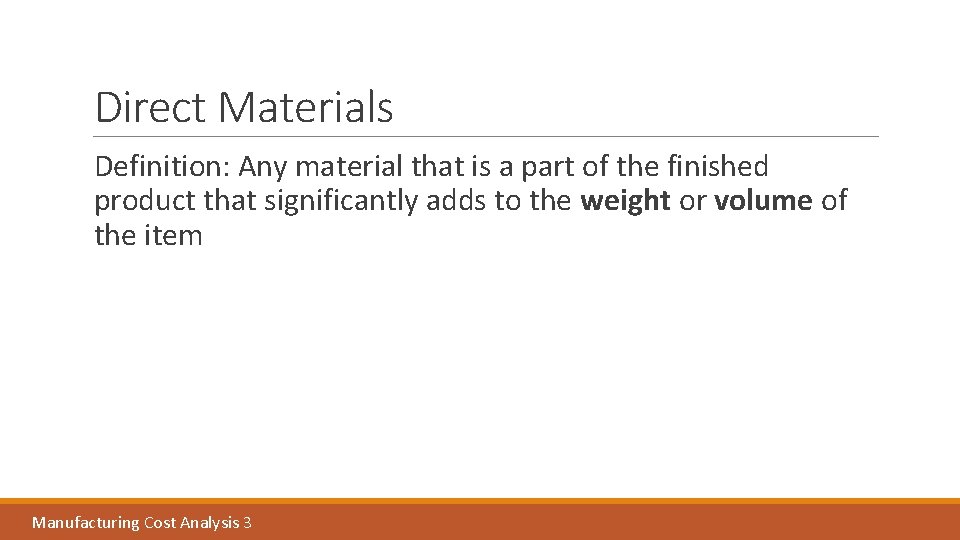 Direct Materials Definition: Any material that is a part of the finished product that