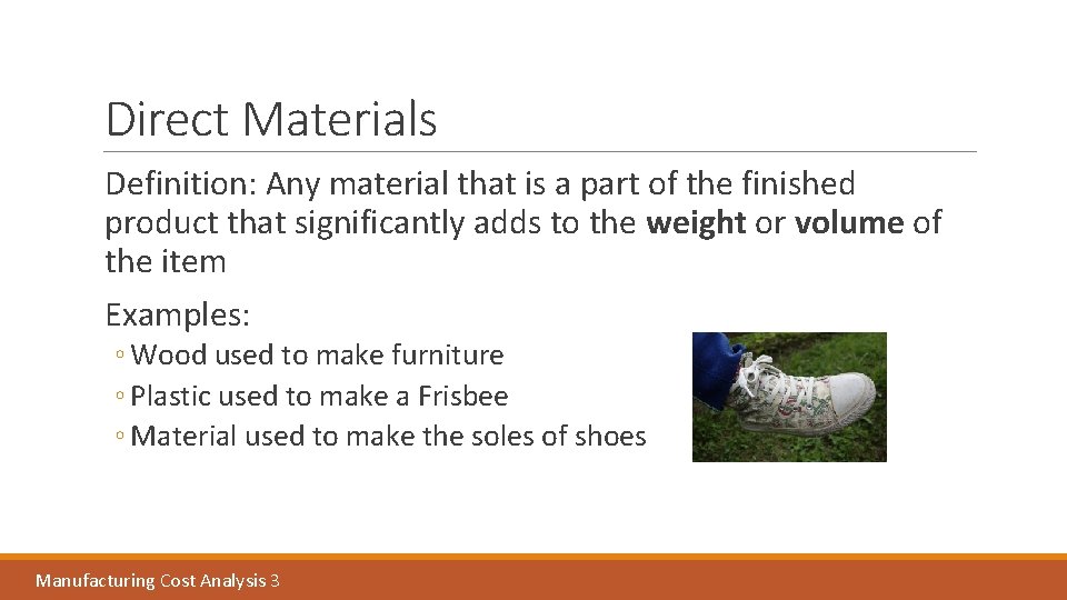 Direct Materials Definition: Any material that is a part of the finished product that